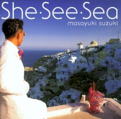 She・See・Sea album by Masayuki Suzuki