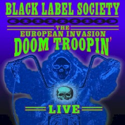 The European Invasion – Doom Troopin' Live album by Black Label Society