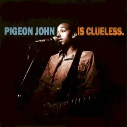 Is Clueless album by Pigeon John