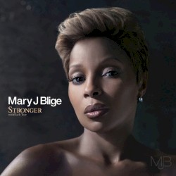 Stronger with Each Tear album by Mary J. Blige