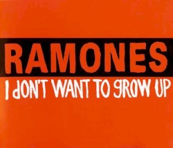 I Don't Want to Grow Up album by Ramones