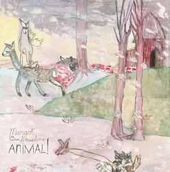 Animal! album by Margot & the Nuclear So and So's