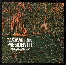 Milky Way Moses album by Tasavallan Presidentti