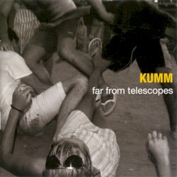 Far from Telescopes album by Kumm