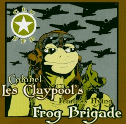 Live Frogs Set 1 album by Colonel Les Claypool's Fearless Flying Frog Brigade