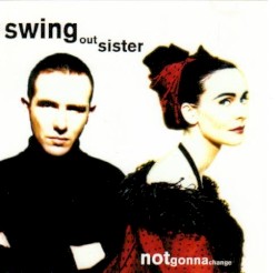 Notgonnachange album by Swing Out Sister