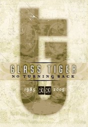 No Turning Back 1985 - 2005 (Canadian Enhanced) album by Glass Tiger