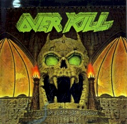 The Years of Decay album by Overkill