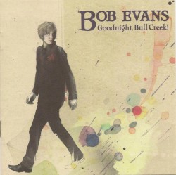 Goodnight, Bull Creek! album by Bob Evans