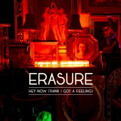 Hey Now (Think I Got a Feeling) album by Erasure