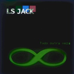 Tudo Outra Vez album by LS Jack
