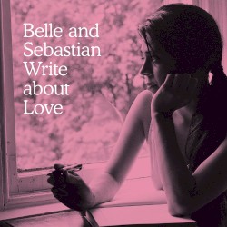 Belle and Sebastian Write About Love album by Belle and Sebastian