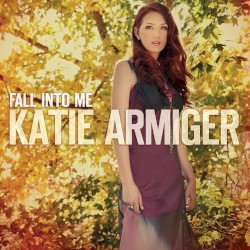 Fall Into Me album by Katie Armiger