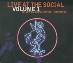 Live at the Social Volume 1 album by The Chemical Brothers