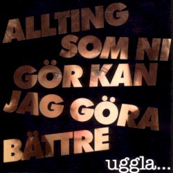 Allting som ni gör kan jag göra bättre album by Magnus Uggla