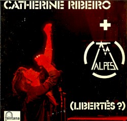 Libertés ? album by Catherine Ribeiro + Alpes