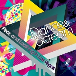 Dance & Scream album by Fear, and Loathing in Las Vegas