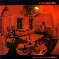 Seeking Pleasure album by The Aloof