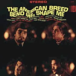 Bend Me, Shape Me album by The American Breed