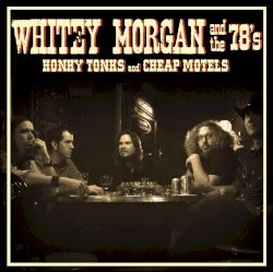 Honky Tonks and Cheap Motels album by Whitey Morgan and the 78's
