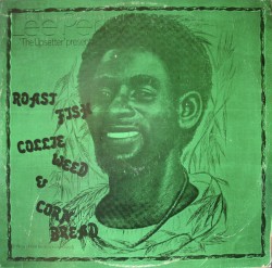 Roast Fish Collie Weed & Corn Bread album by Lee "Scratch" Perry