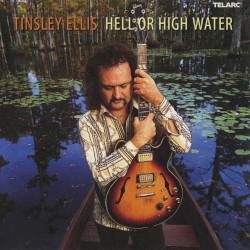 Hell or High Water album by Tinsley Ellis