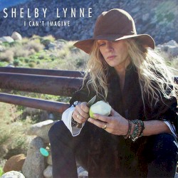 I Can't Imagine album by Shelby Lynne