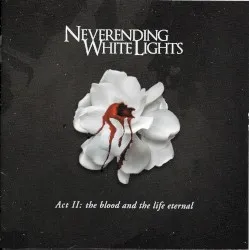 Act 2: The Blood and the Life Eternal album by Neverending White Lights