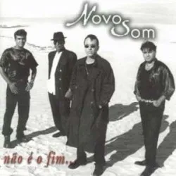 Não é o Fim album by Novo Som