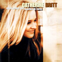 Dusty Smiles and Heartbreak Cures album by Catherine Britt