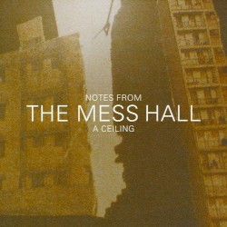 Notes from a Ceiling album by The Mess Hall