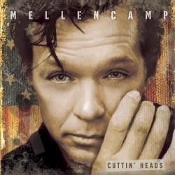 Cuttin' Heads album by John Mellencamp