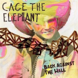 Back Against the Wall album by Cage the Elephant
