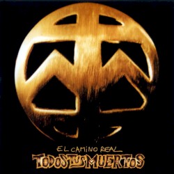 El camino real album by Todos Tus Muertos