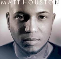 Racines album by Matt Houston