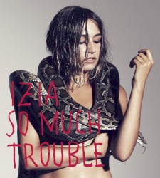 So Much Trouble album by Izïa