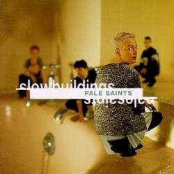 Slow Buildings album by Pale Saints