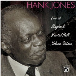 Live at Maybeck Recital Hall, Volume Sixteen album by Hank Jones