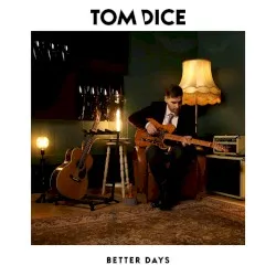 Better Days album by Tom Dice