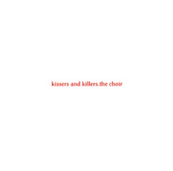 Kissers and Killers album by The Choir