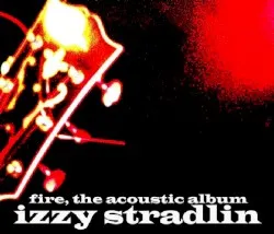 Fire, the Acoustic Album album by Izzy Stradlin