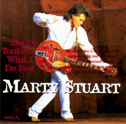 Honky Tonkin's What I Do Best album by Marty Stuart