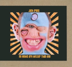 No Heads Are Better Than One album by Jack Irons