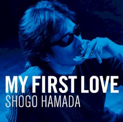 My First Love album by Shōgo Hamada