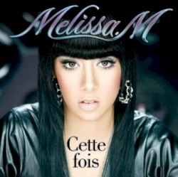 Cette fois album by Melissa M