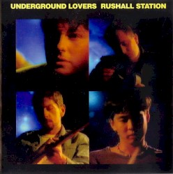 Rushall Station album by Underground Lovers