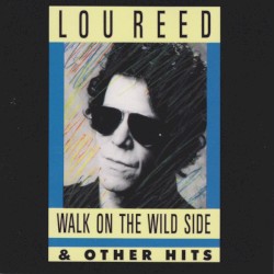 Walk on the Wild Side & Other Hits album by Lou Reed