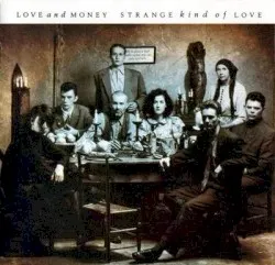 Strange Kind of Love album by Love and Money