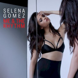 Me & the Rhythm album by Selena Gomez