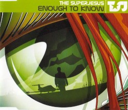 Enough to Know album by The Superjesus